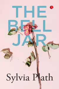 The Bell Jar - Sylvia Plath